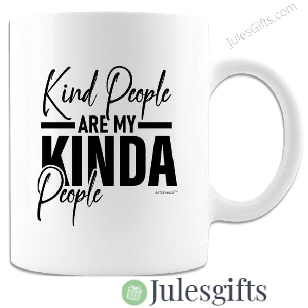 Kind People Are My Kinda People White Coffee Mug Novelty Gift For Any Occasion