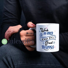 Load image into Gallery viewer, Work Hard And Do Great Things Coffee Mug Novelty Gift For Any Occasion
