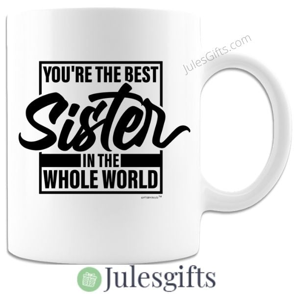 You're The Best Sister In The Whole World  Coffee Mug Novelty Gift For Any Occasion