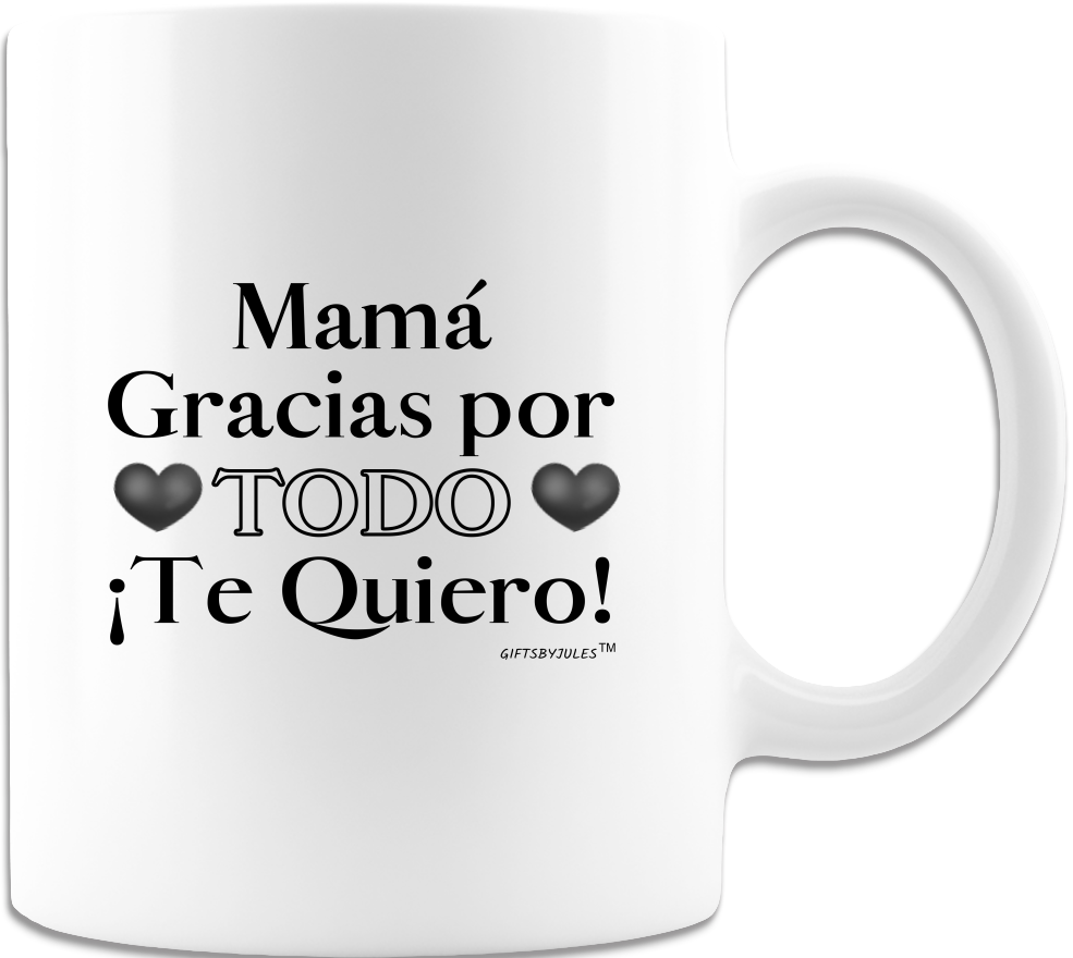 Mama Gracias Por Todo-Te Quiero! - White Ceramic Coffee Mugs -Madre-Mama -Abuela -Mother Mom - For All Occasion