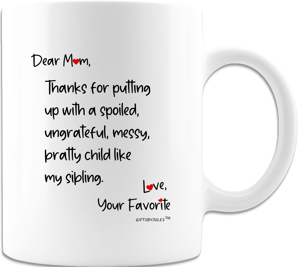 Dear Mom -White Coffee Mug - 11oz and 15 oz . Gift for Mom - Birthdays -Mother's day- Christmas Gifts - With Love Your Favorite