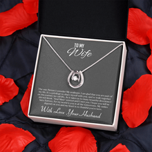 Load image into Gallery viewer, To My Wife-I Will Love you Always And Forever -Your Husband-Lucky In Love Necklace
