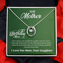 Load image into Gallery viewer, Happy Birthday Mom -Lucky Pendant Necklace  With Love Your Daughter
