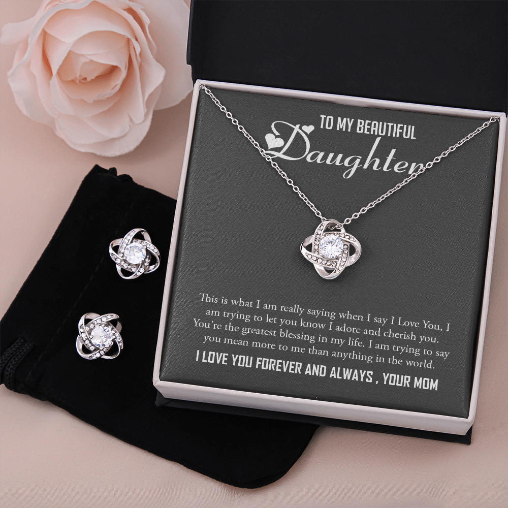 To My Beautiful Daughter-I Love You Forever And Always -Your Mom-Love Knot Earrings And Necklace Set
