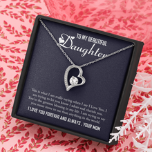 Load image into Gallery viewer, To My beautiful Daughter-I Love You Forever And Always- Your Mom- Forever Love Necklace
