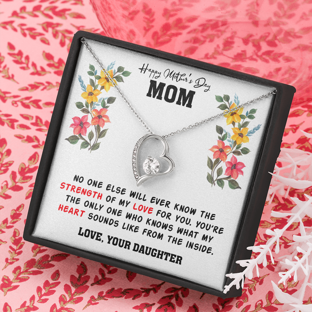 No one else will ever know the strength of my love for you - Mother's Day Gifts