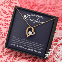 Load image into Gallery viewer, To My beautiful Daughter-I Love You Forever And Always Your Mom- Forever Love Necklace
