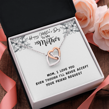 Load image into Gallery viewer, Mom I Love You -Even Though I Will Never Accept Your Friend Request- Interlocking Heart Necklace -Mother&#39;s day gifts

