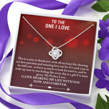 Load image into Gallery viewer, To The One I Love -I Love Sharing My Life With You -The Love Knot Necklace
