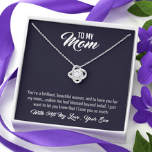 Load image into Gallery viewer, To My Mom- I will always Love You Mom -Your Son -The Love Knot Necklace
