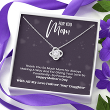 Load image into Gallery viewer, Happy Mother&#39;s day Mom  -With Love Your Daughter -Love Knot Necklace
