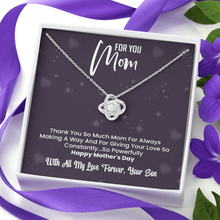 Load image into Gallery viewer, Happy Mothers day to My Mom -With Love- Your Son -Love Knot Necklace
