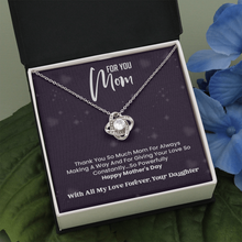 Load image into Gallery viewer, Happy Mother&#39;s day Mom  -With Love Your Daughter -Love Knot Necklace
