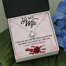 Load image into Gallery viewer, To My Wife- I Love You for What You Are - With All My Love - Love Knot Necklace

