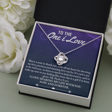Load image into Gallery viewer, To The One I Love- I will Love you forever  -Your Love  Love Knot Necklace
