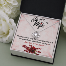 Load image into Gallery viewer, To My Wife- I Love You for What You Are - With All My Love - Love Knot Necklace
