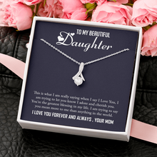 Load image into Gallery viewer, To My Beautiful Daughter-With all My Love Your Mom -Alluring Necklace
