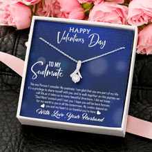 Load image into Gallery viewer, Happy Valentines Day -To My Soulmate- With Love Your Husband- Alluring Necklace
