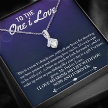 Load image into Gallery viewer, To the One I Love  - With all my Love Now and Forever -Alluring necklace
