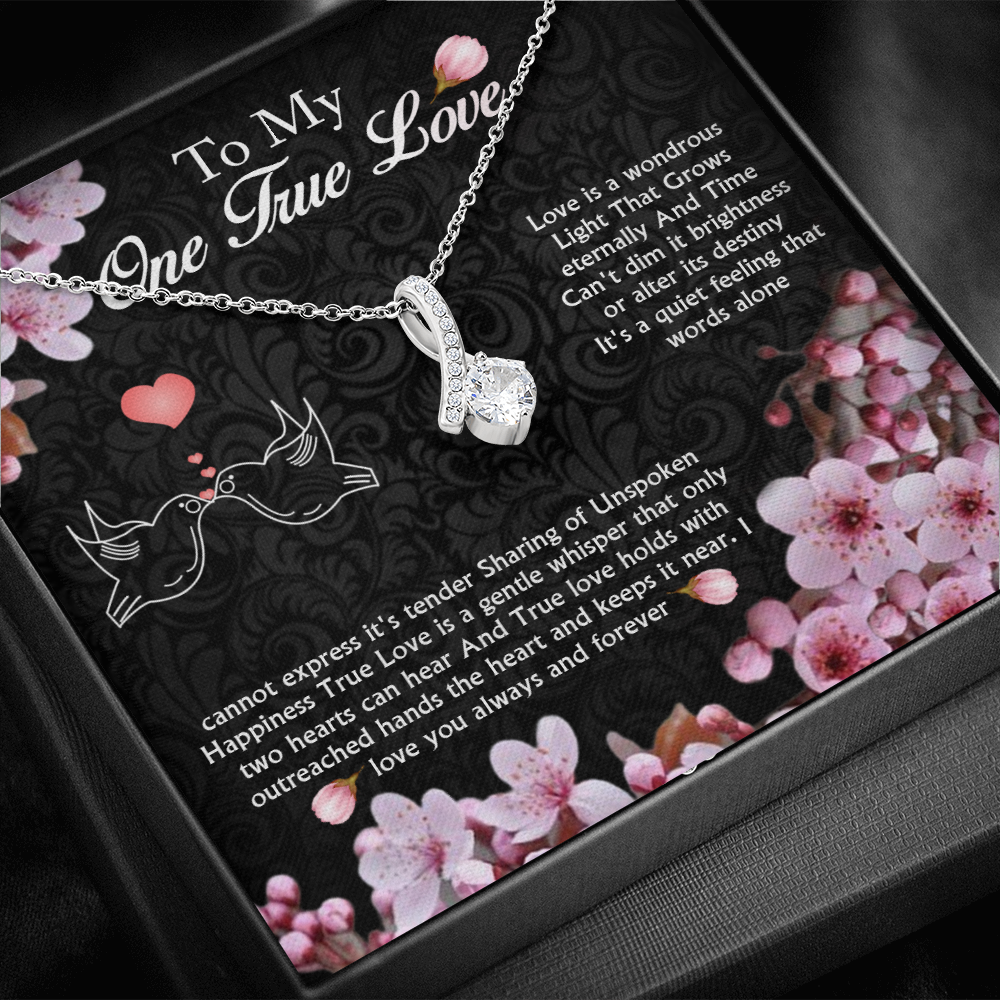 To My One True Love -With Love -Alluring Necklace