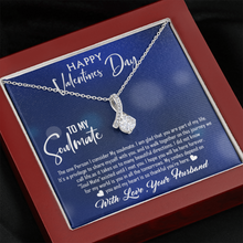 Load image into Gallery viewer, Happy Valentines Day -To My Soulmate- With Love Your Husband- Alluring Necklace

