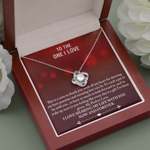 Load image into Gallery viewer, To The One I Love -I Love Sharing My Life With You - The Love Knot Necklace
