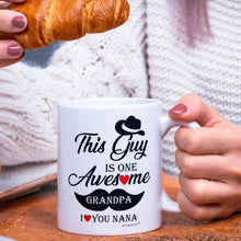 Load image into Gallery viewer, Grandpa -I Love you Nana -White 11oz And 15oz Coffee Mugs -This Guy is one Awesome Nana -Grandpa- Grandfather -Granddad-Best Nana Ever -Gift for All Occasion
