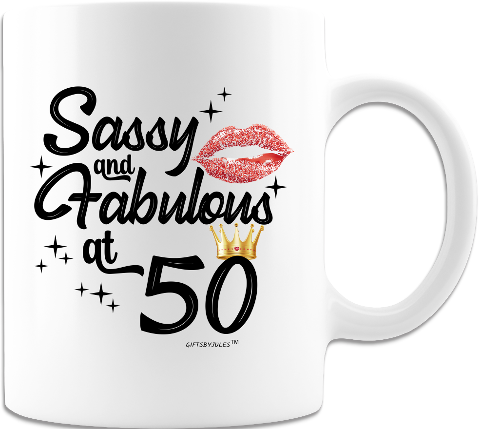 Fifty and Fabulous -Coffee Mugs- White- 50 Birthday -Sassy and Fabulous at  50 years- Celebrate 50 years.