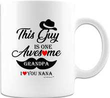 Load image into Gallery viewer, Grandpa -I Love you Nana -White 11oz And 15oz Coffee Mugs -This Guy is one Awesome Nana -Grandpa- Grandfather -Granddad-Best Nana Ever -Gift for All Occasion

