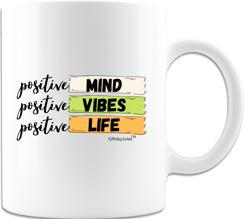 Positive-Mind-Vibes-Life- Coffee Mug - Coffee Cups - White Gifts for all occasion
