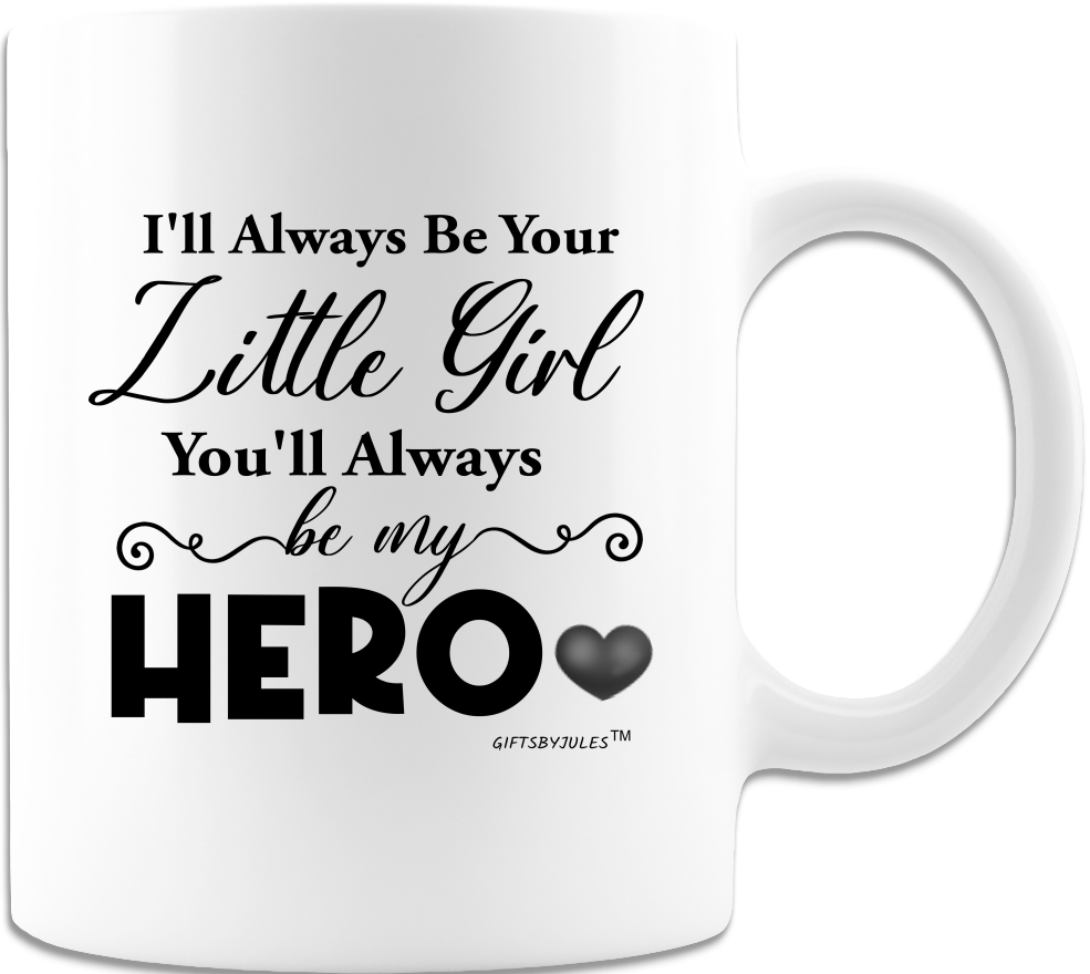 I'll Always Be Your Little Girl-From dad | Father | Papa | Christmas |Fathers day Mug - White Coffee Mug -Cup