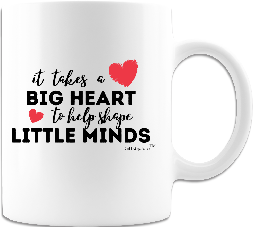 Teacher Coffee Cups -White  Coffee Mug - It Takes a Big heart to Help Shape Little minds