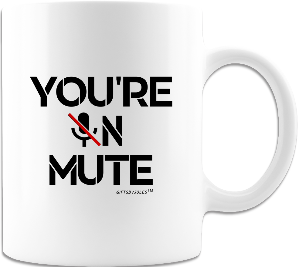You're On Mute White Coffee Mug - Coffee Cups- Gifts for -Office -Friends-Co-Worker-Birthdays-Holidays -Men-Women