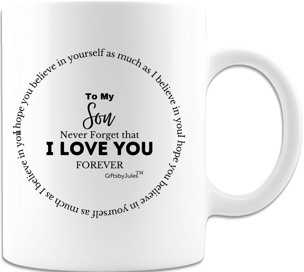 To My Son -White  Coffee Mug - Never Forget That I love you Forever -Birthday-Christmas Or Just Because