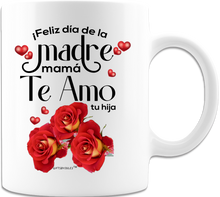 Load image into Gallery viewer, Feliz dia de la Madre Mama -Te Amo -tu hija- Mug - White-Coffee Mug  for Mother&#39;s day for all occasion
