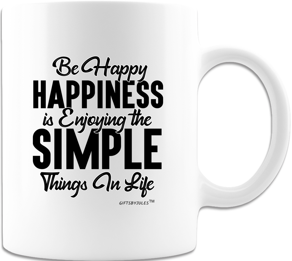 Be Happy -Happiness Is -Cups  - Coffee Mug - White