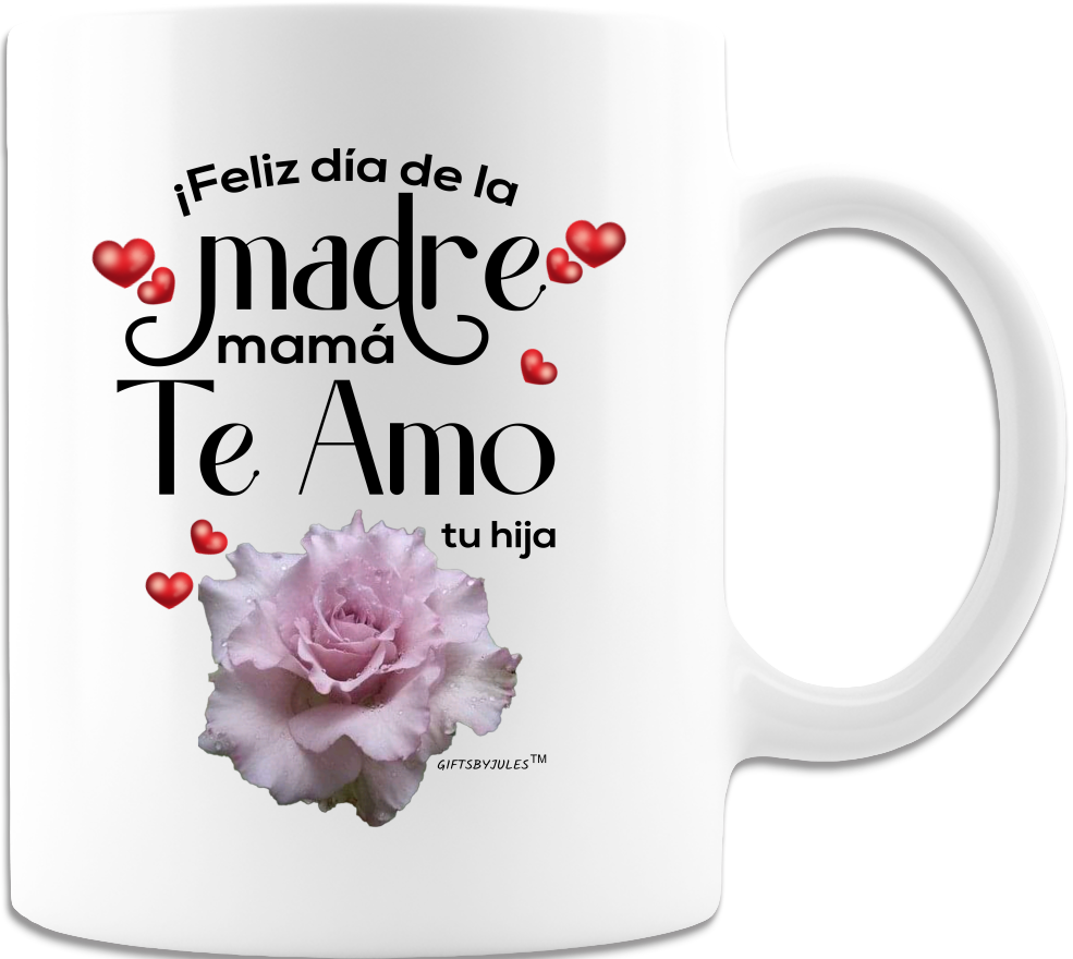 (Feliz dia de la Madre mama-te Amo -tu hija )-White Coffee mug- Cup- Happy mother's day -Mom -Sister -Aunt