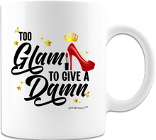 Load image into Gallery viewer, Too Glam To Give A Damn -Coffee mugs-Cups Mug - White  Great for Birthday |Christmas | Holidays| Mothers Day | Women |Funny Coffee Cups
