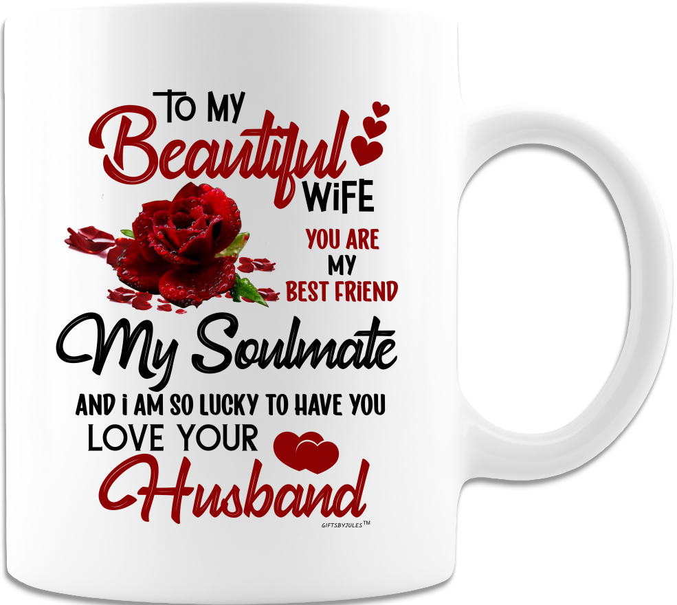 To My Beautiful Wife-My Soulmate-With Love Your Husband-Coffee Mugs-Gifts For All Occasion