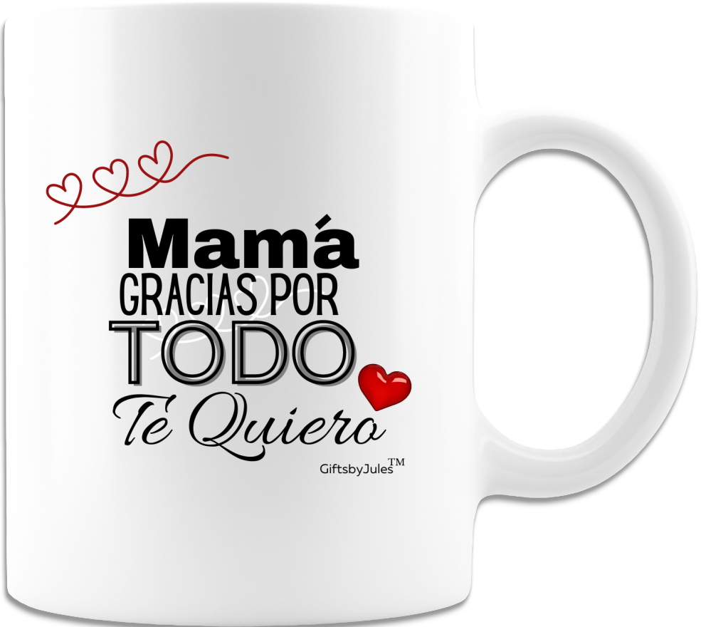 Mama Gracias Por Todo Te Quiero -Cup - Coffee Mug - White -  Gifts for Al occasion