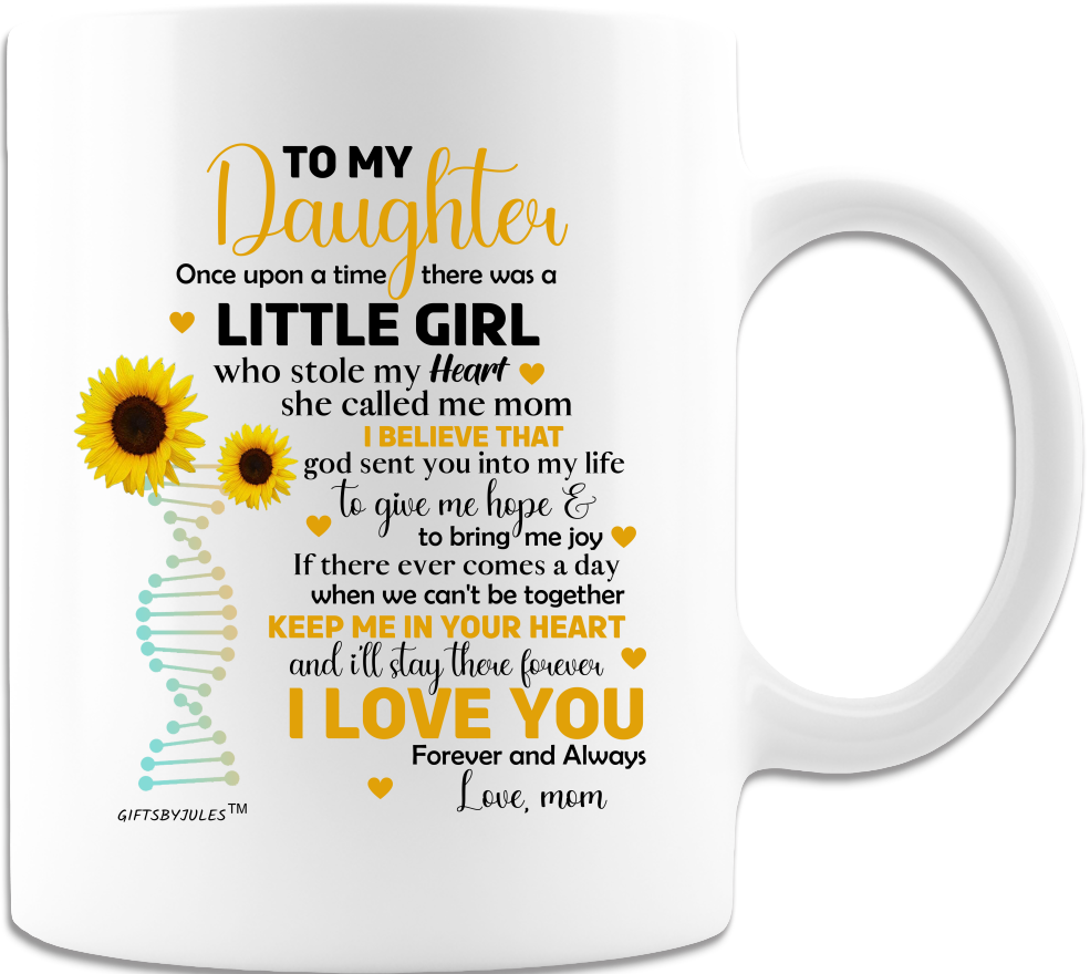 To My Daughter Once Upon A Time there was a Little Girl With Love Mom-White Coffee Mug - Gifts for daughter Birthday -Christmas-Mother's day -Holidays -Gifts for All Occasion .