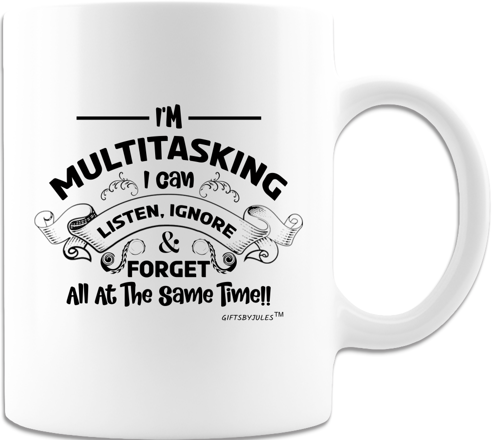 I'm Multitasking Humor- Sarcastic -Funny Tea Cup - Coffee Mug - White